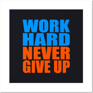 Work hard never give up Posters and Art